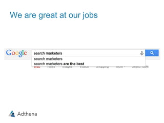 We are great at our jobs
 