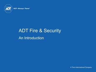 ADT Fire & Security An Introduction 