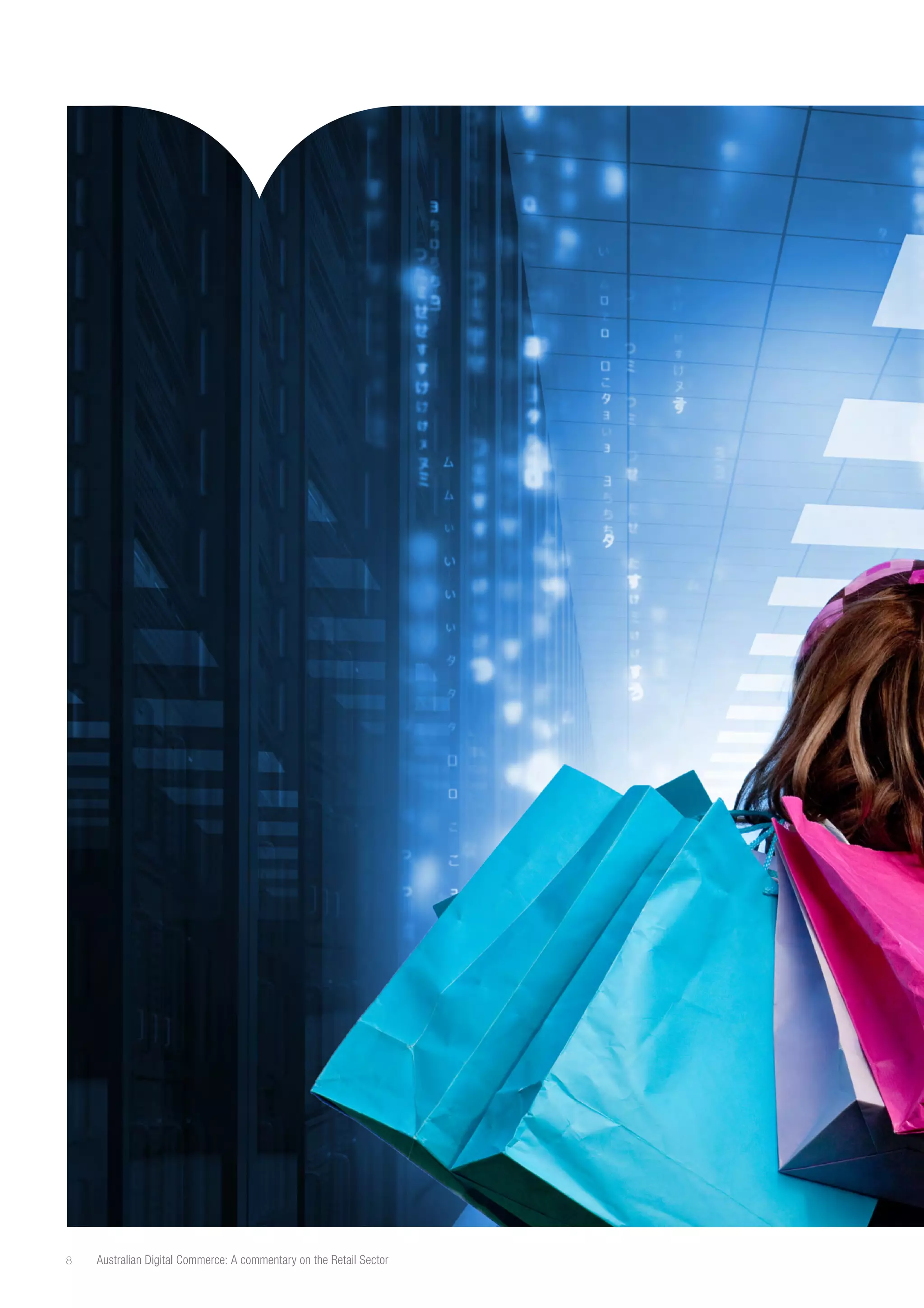 8

Australian Digital Commerce: A commentary on the Retail Sector

 