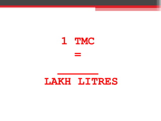 1 TMC
=
______
LAKH LITRES
 