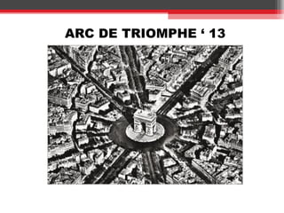 ARC DE TRIOMPHE ‘ 13
 