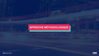 APPROCHE MÉTHODOLOGIQUE
AD TRACK 2020
 