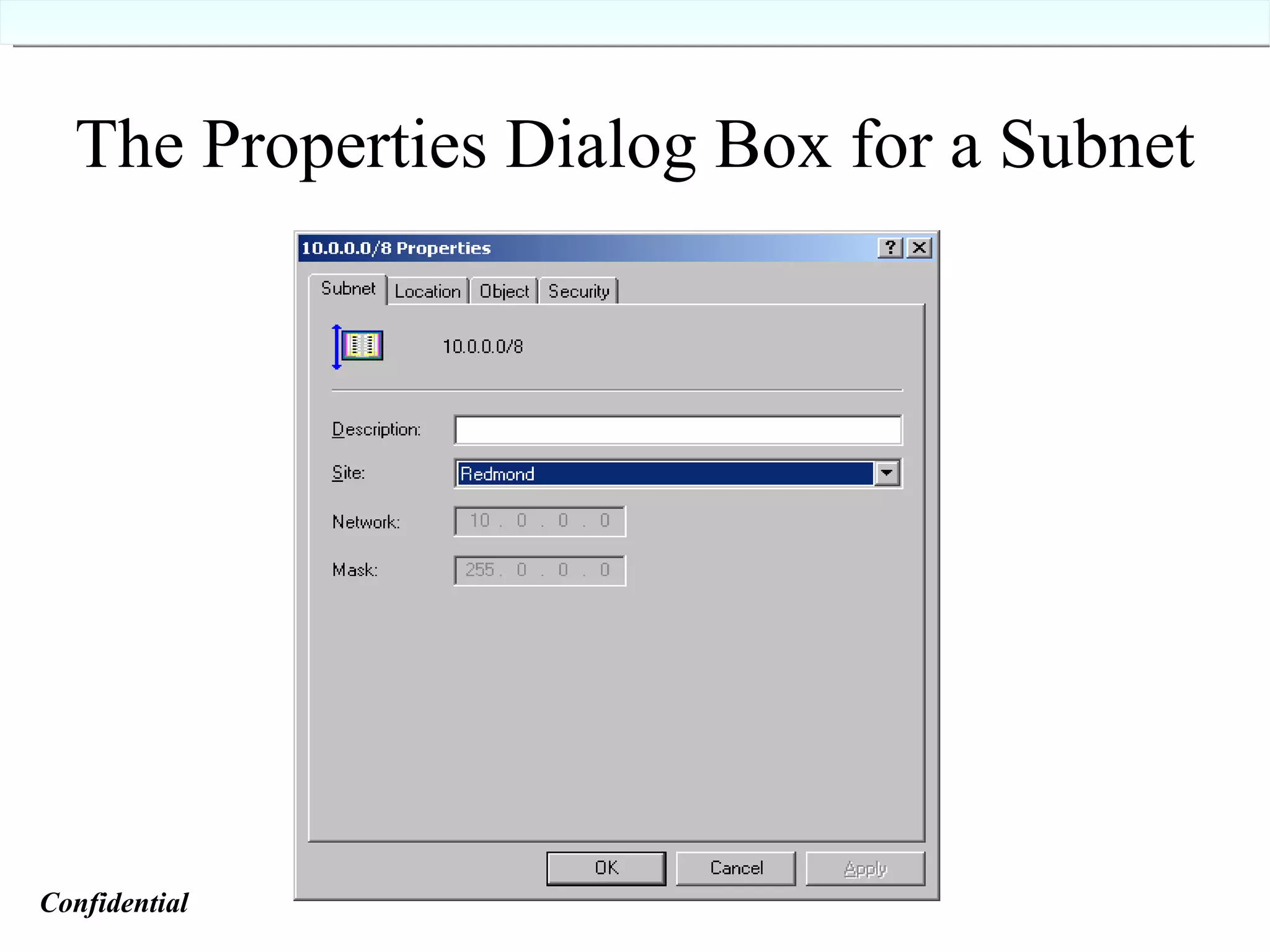 The Properties Dialog Box for a Subnet  Confidential   
