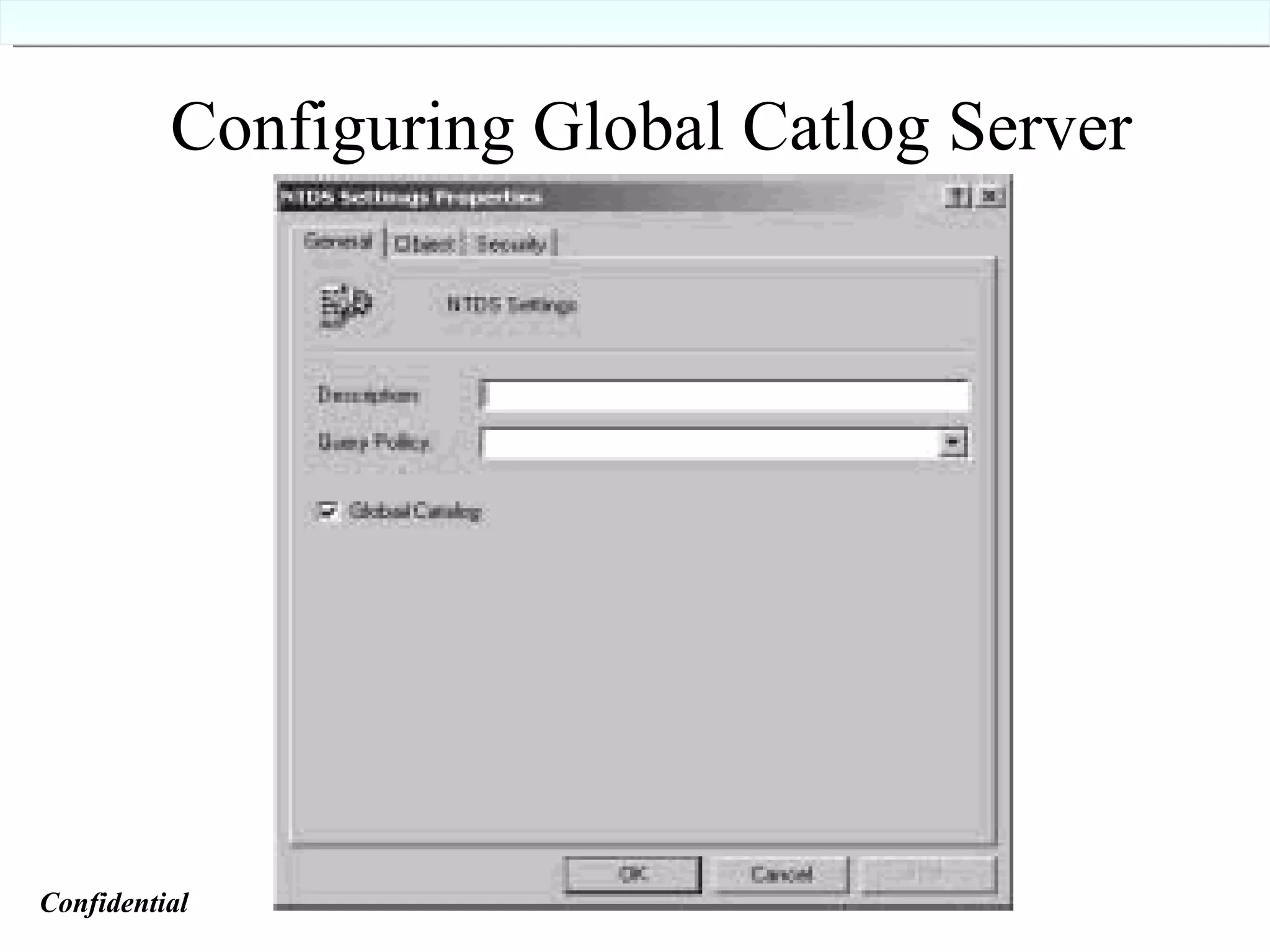 Configuring Global Catlog Server Confidential   