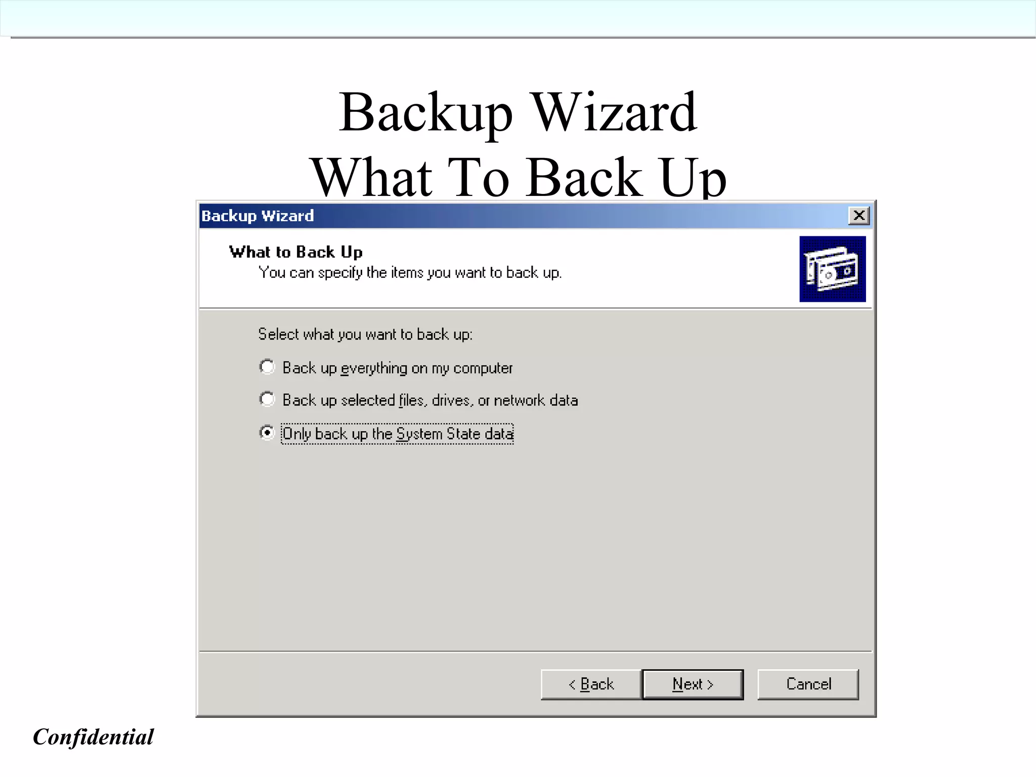 Backup Wizard  What To Back Up  Confidential   