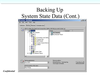 Backing Up  System State Data (Cont.) Confidential   
