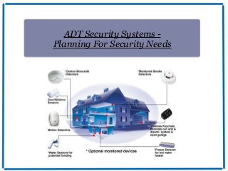 ADT Security Systems -
Planning For Security Needs
 