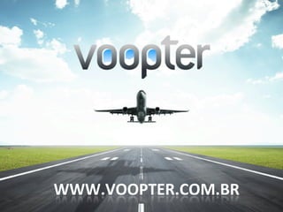 WWW.VOOPTER.COM.BR	
  
 