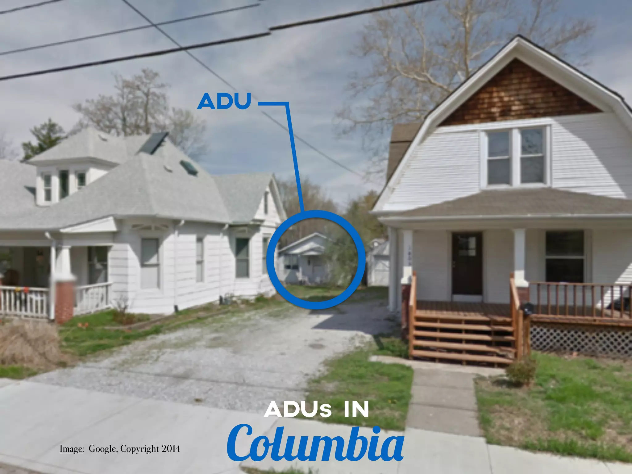 ADU 
ADUs IN 
Columbia 
Image: Google, Copyright 2014 
 