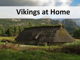 Vikings at Home
 