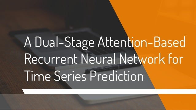 A Dual Stage Attention Based Recurrent Neural Network For Time Series