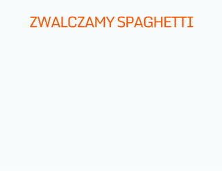 ZWALCZAMYSPAGHETTI
 