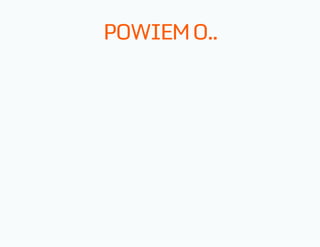 POWIEMO..
 