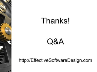 Thanks!
Q&A
http://EffectiveSoftwareDesign.com
 