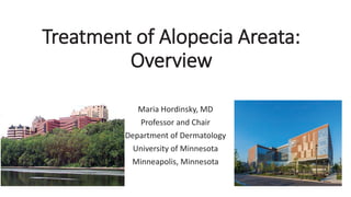 TTreatment of Alopecia Areata:
Overview
Maria Hordinsky, MD
Professor and Chair
Department of Dermatology
University of Minnesota
Minneapolis, Minnesota
NOT
FOR
DISTRIBUTION
OR
REPRODUCTION
 