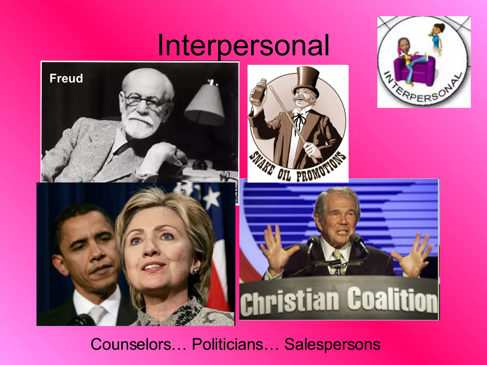 Interpersonal Freud Counselors… Politicians… Salespersons 