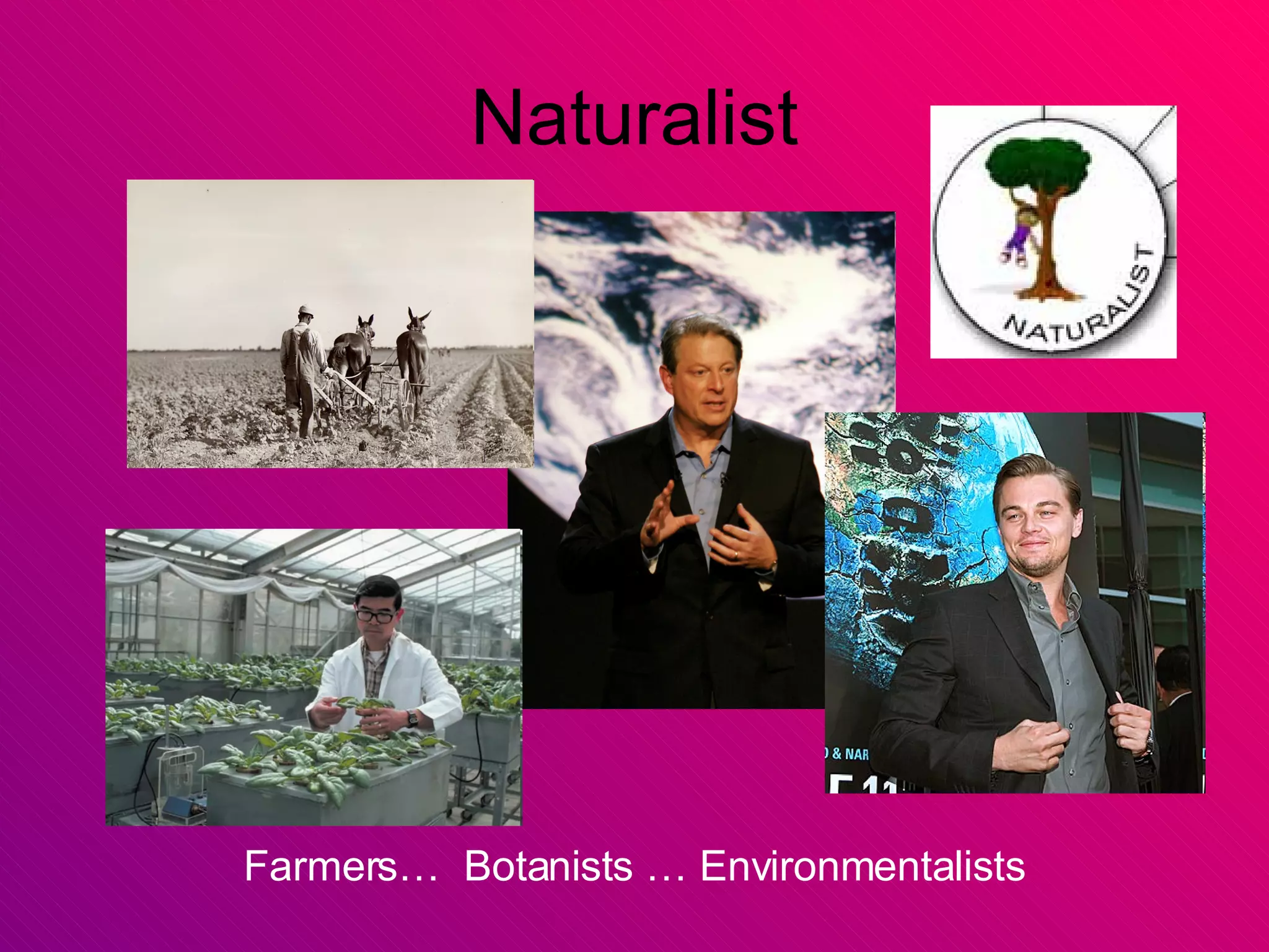 Naturalist Farmers…  Botanists … Environmentalists 