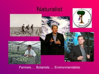 Naturalist Farmers…  Botanists … Environmentalists 