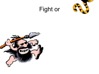 Fight or
 