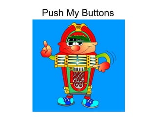 Push My Buttons
 