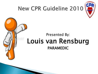 Presented By:
Louis van Rensburg
PARAMEDIC
 