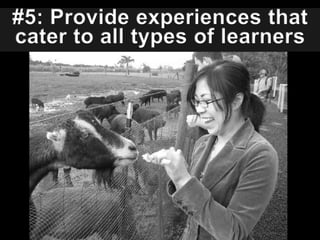 #5: Provide experiences that cater to all types of learners