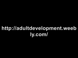 http://adultdevelopment.weebly.com/