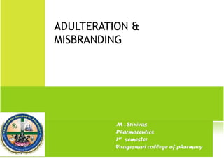 ADULTERATION &
MISBRANDING

 