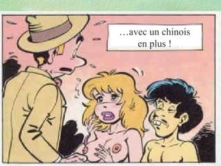 …avec un chinois
en plus !

 