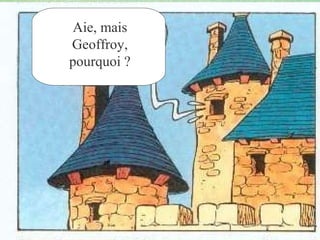 Aie, mais
Geoffroy,
pourquoi ?

 