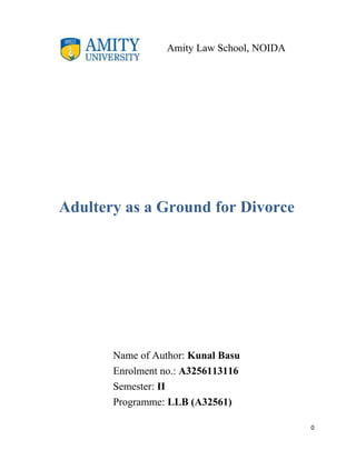Amity Law School, NOIDA

Adultery as a Ground for Divorce

Name of Author: Kunal Basu
Enrolment no.: A3256113116
Semester: II
Programme: LLB (A32561)
0

 