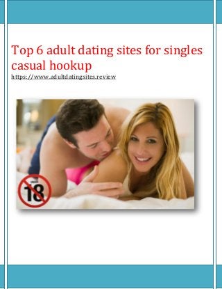 Top 6 adult dating sites for singles
casual hookup
https://www.adultdatingsites.review
 