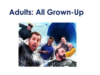 Adults: All Grown-Up  