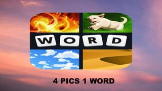 4 PICS 1 WORD
 