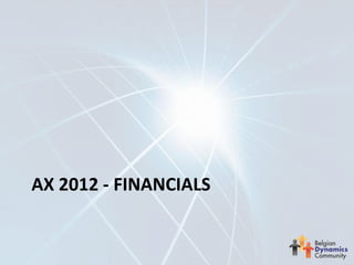 AX 2012 - FINANCIALS
 
