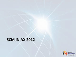 SCM IN AX 2012
 