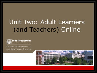 Unit Two: Adult Learners  (and Teachers)  Online 