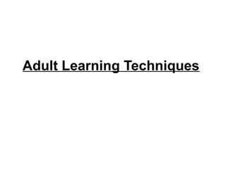 Adult Learning Techniques
 