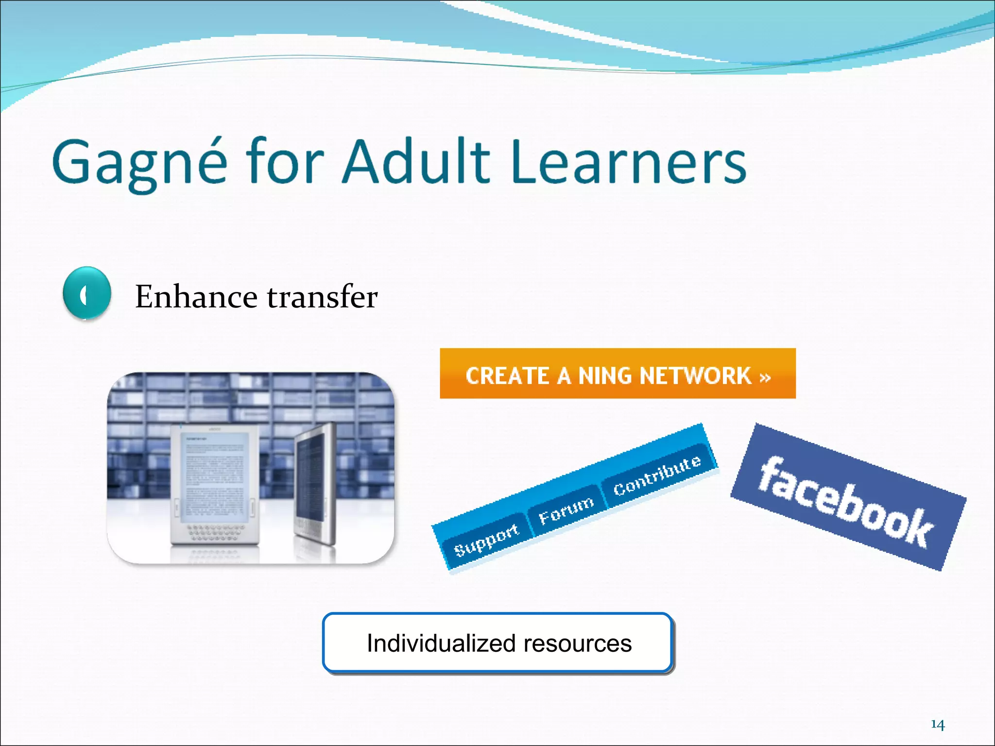 Individualized resources 9 Enhance transfer 