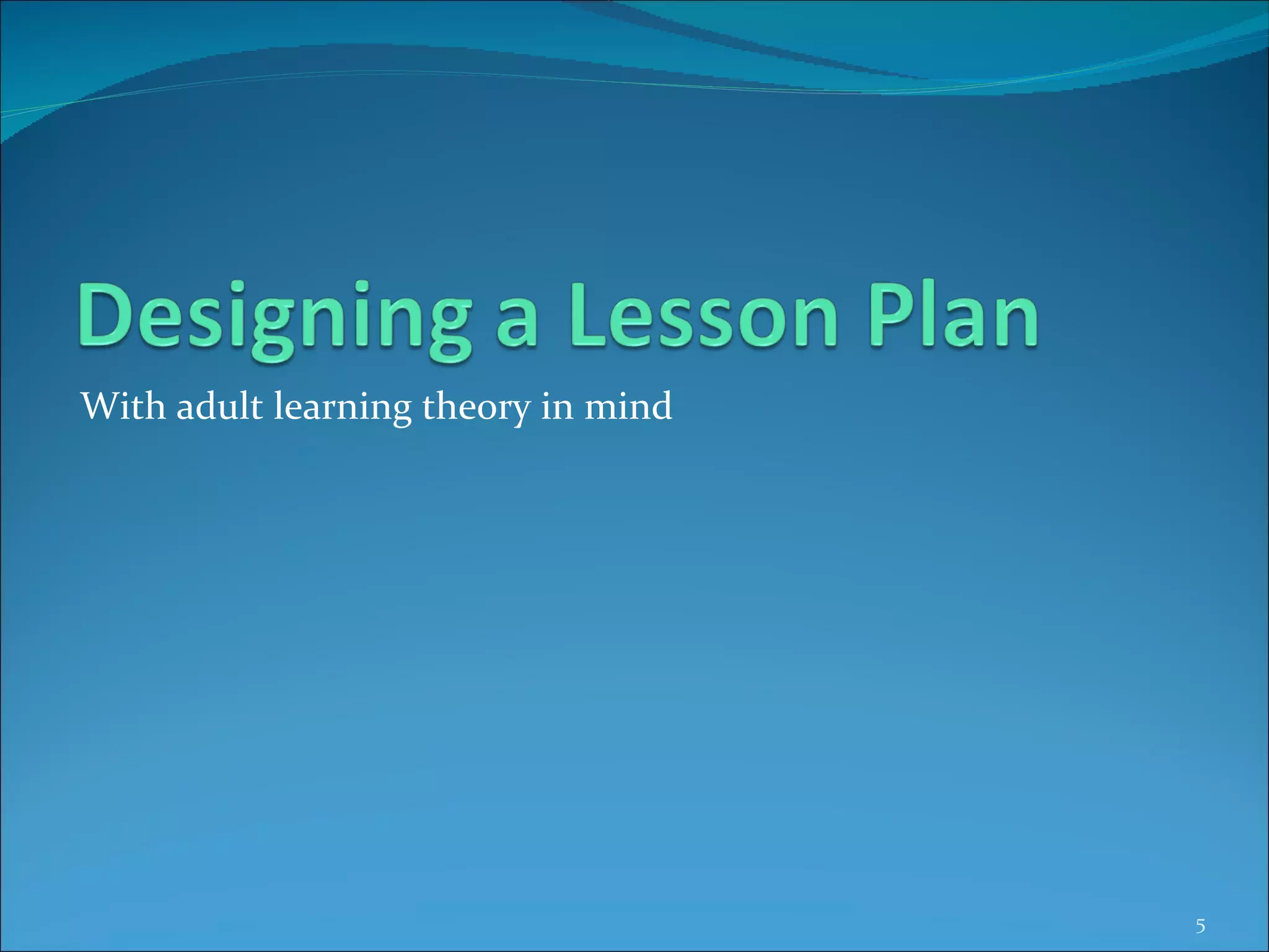 With adult learning theory in mind 