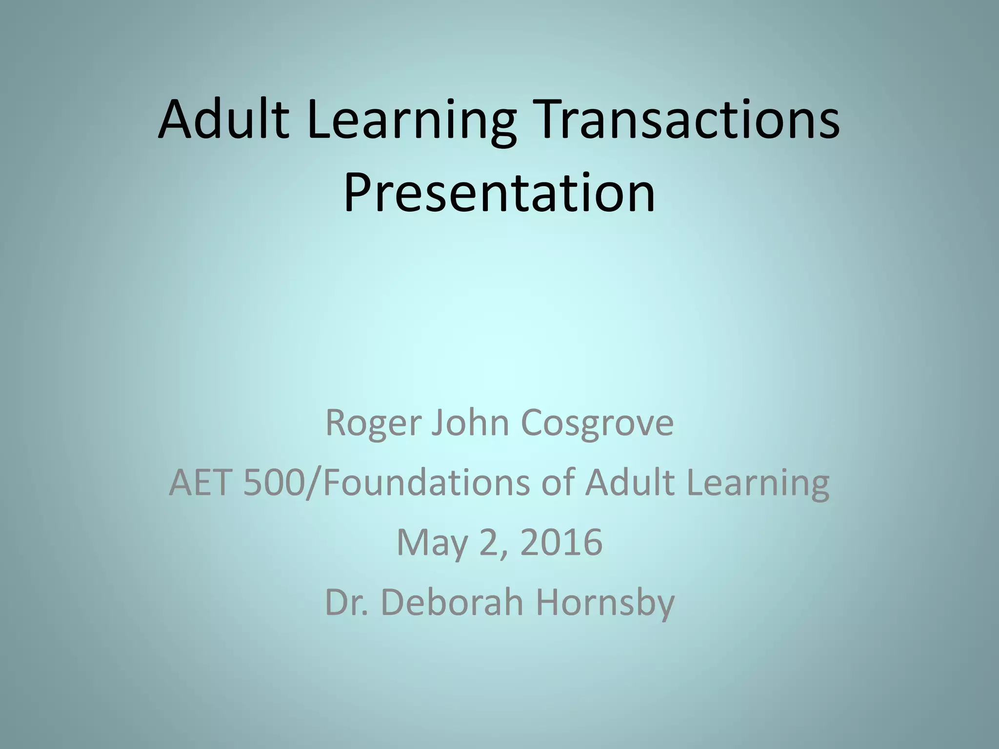 Adult learning transactions presentation | PPTX