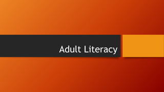 Adult Literacy
 