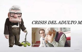 CRISIS DEL ADULTO MA
 