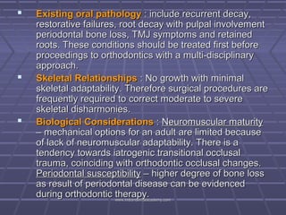 





Existing oral pathology : include recurrent decay,
restorative failures, root decay with pulpal involvement
perio...