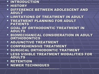 













INTRODUCTION
HISTORY
DIFFERENCE BETWEEN ADOLESCENT AND
ADULT
LIMITATIONS OF TREATMENT IN ADULT
...