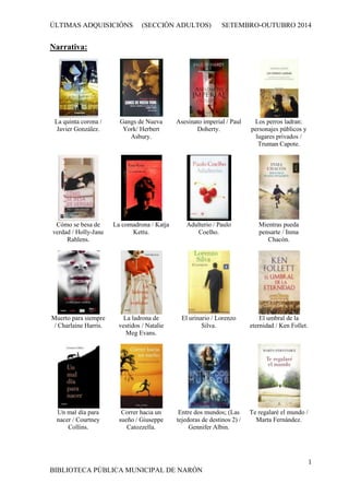 ÚLTIMAS ADQUISICIÓNS (SECCIÓN ADULTOS) SETEMBRO-OUTUBRO 2014 
1 
Narrativa: 
La quinta corona / 
Javier González. 
Gangs d...