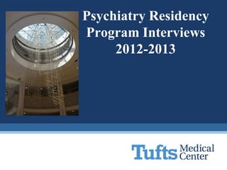 Psychiatry Residency
Program Interviews
     2012-2013
 