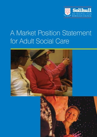 AS Market Statement:Layout 1

17/1/14

15:17

Page 1

A Market Position Statement
for Adult Social Care

 
