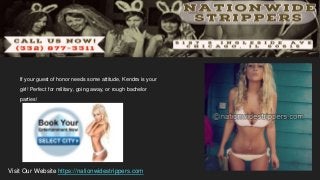 If your guest of honor needs some attitude, Kendra is your
girl! Perfect for military, going away, or rough bachelor
parties!
Visit Our Website https://nationwidestrippers.com
 