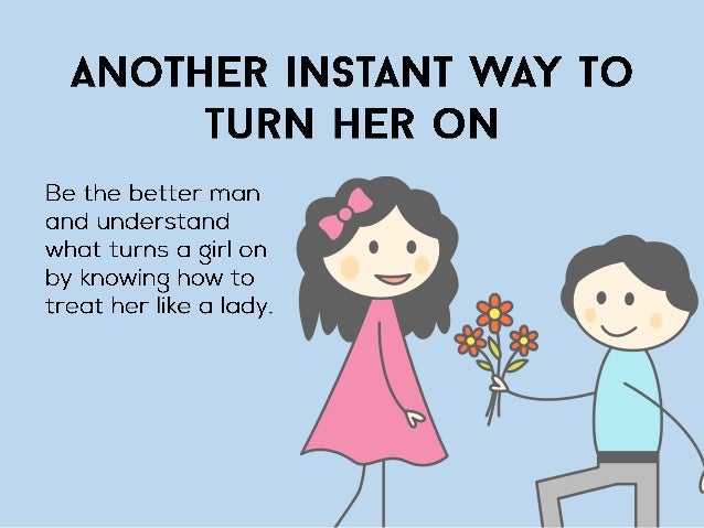 how to turn on a woman